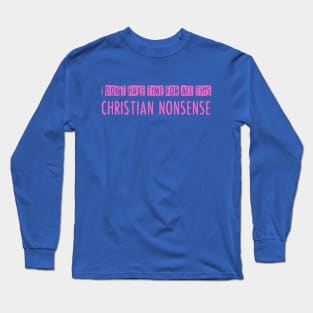 Christian Nonsense Long Sleeve T-Shirt